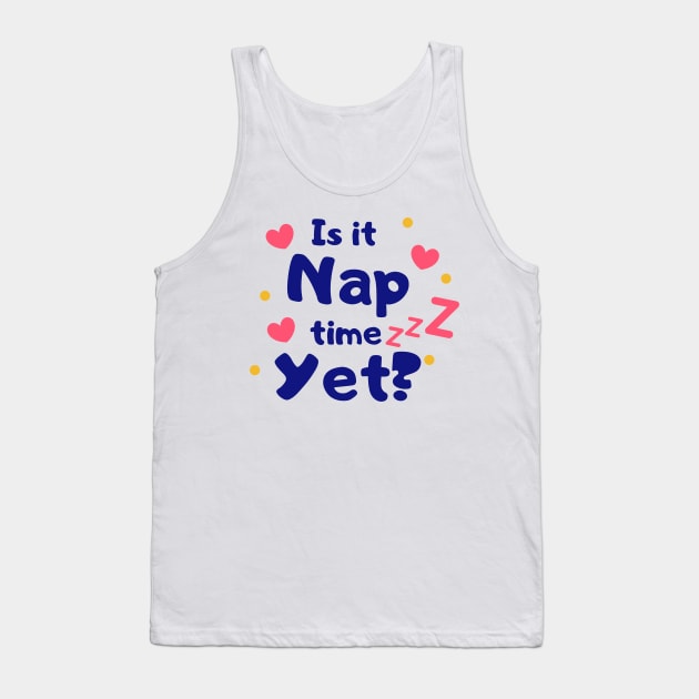 Is it Nap Time Yet Tank Top by CityNoir